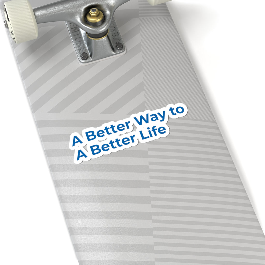 Kiss-Cut Sticker — "A Better Way to A Better Life" Motivational Laptop Decal