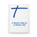 Hardcover Journal — "A Better Way to A Better Life" Inspirational Notebook
