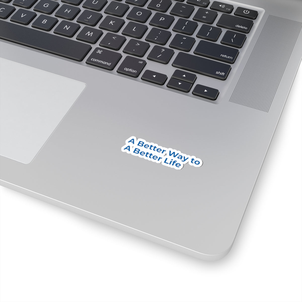 Kiss-Cut Sticker — "A Better Way to A Better Life" Motivational Laptop Decal